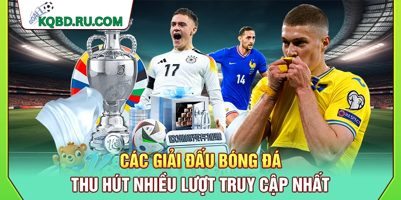 Các giải đấu bóng đá thu hút nhiều lượt truy cập nhất