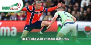Soi kèo bóng đá Iraq vs Na Uy | 05h00 ngày 17/06