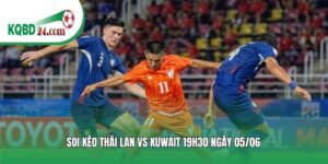 Soi kèo bóng đá Thái Lan vs Kuwait | 19h30 ngày 05/06